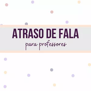 Imagem de capa para o Ebook Atraso de fala para professores