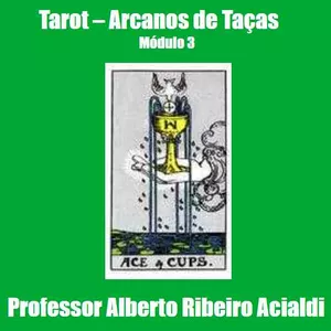Curso Um Curso de Tarot - módulo 4 - Arcanos de Taças 