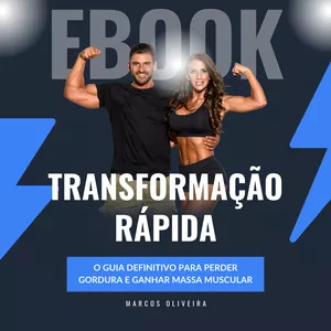 Imagem de capa para o Ebook Transformação Rápida: O Guia Definitivo Para Perder Gordura E Ganhar Massa Muscular