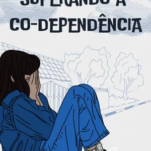 Imagem de capa para o Ebook Superando a Co-Dependência: Ebook para Apoiar Tratamentos de Dependentes Químicos