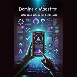 Imagem de capa para o Ebook  Domine o Maestro: Testes de Aplicativos sem Complicação 