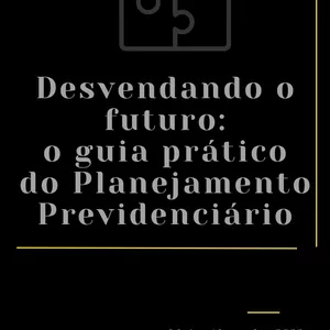 Imagem de capa para o Ebook Desvendando o futuro: o guia prático do Planejamento Previdenciário