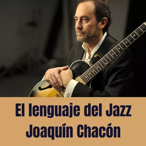 Imagen de portada para Curso online El lenguaje del Jazz por Joaquín Chacón