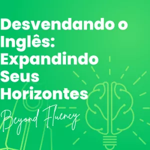 Imagem do curso Desvendando o Inglês: Expandindo os Seus Horizontes - Beyond Fluency