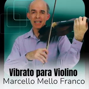 Imagem de capa para o Curso online Curso de vibrato para Violino - Marcello Mello Franco