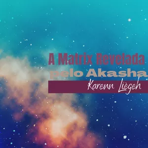 Imagem de capa para o Ebook EBOOK - A MATRIX REVELADA PELO AKASHA