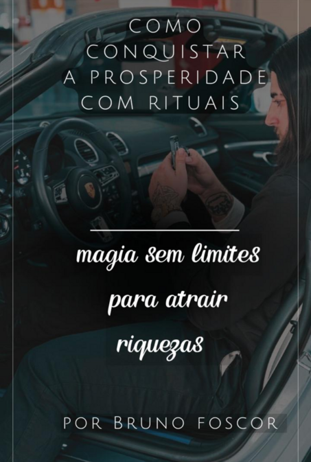 Curso  Como conquistar a prosperidade com rituais (Magia sem limites para atrair riquezas)