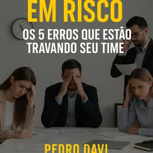 Imagem de capa para o Ebook Produtividade em Risco: Os 5 Erros que Estão Travando Seu Time