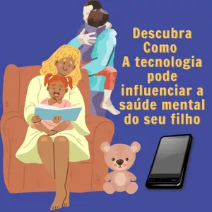 Imagem de capa para o Ebook Descubra como a tecnologia pode influenciar a saúde mental do seu filho