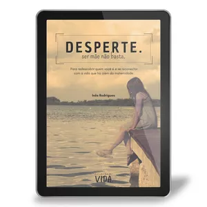 Imagem de capa para o Ebook Livro Desperte. Ser mãe não basta.