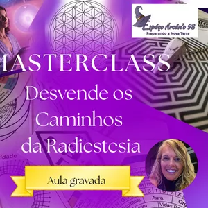 MASTERCLASS - Caminhos da Radiestesia