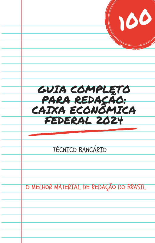 GUIA COMPLETO PARA REDAÇÃO – CAIXA ECONÔMICA FEDERAL 2024