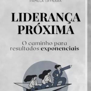 Imagem de capa para o Ebook Liderança Próxima: O Caminho para Resultados Exponenciais