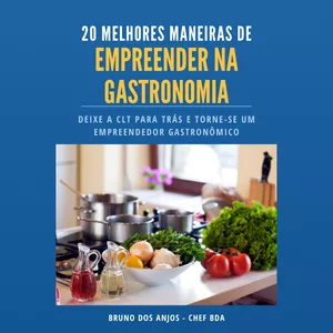 Imagem de capa para o Ebook 20 Melhores Maneiras de Empreender na Gastronomia