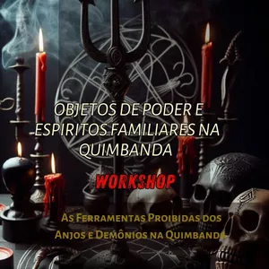Imagem de capa para o Curso online WORKSHOP - OBJETOS DE PODER E ESPIRITOS FAMILIARES NA QUIMBANDA – As Ferramentas Proibidas dos Anjos e Demônios na Quimbanda 