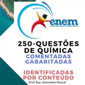 Imagem do curso ENEM-250 QUESTÕES DE QUÍMICA, COMENTADAS, GABARITADAS E IDENTIFICADAS POR CONTEÚDO (PREPARATÓRIO /REVISÃO).