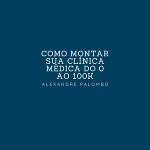 Imagem do curso COMO MONTAR SUA CLÍNICA MÉDICA DO 0 AO 100K