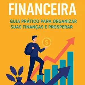 Imagem de capa para o Ebook Liberdade Financeira: Guia Prático para Organizar Suas Finanças e Prosperar