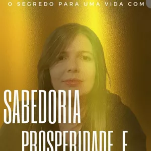 O segredo para uma vida com sabedoria, prosperidade e riqueza