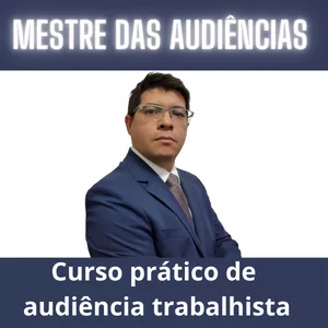 Imagem de capa para o Curso online CURSO MESTRE DAS AUDIÊNCIAS - TRABALHISTAS - pelo Dr. Leandro Luiz