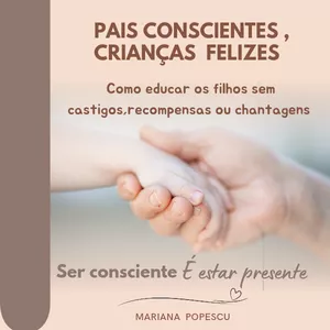 Imagem de capa para o Ebook Pais Conscientes,Crianças Felizes: Como educar os filhos sem castigos,recompensas ou chantagens.
