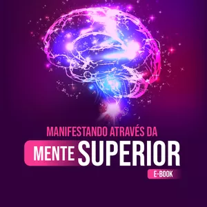 Imagem de capa para o Ebook E-Book - Manifestando Através da Mente Superior