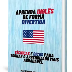 Aprenda Inglês de Forma Divertida: Técnicas e Dicas para Tornar o Aprendizado Mais Agradável por João Alberto