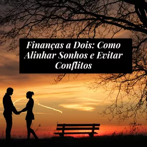 Imagem de capa para o Ebook Finanças a Dois: Como Alinhar Sonhos e Evitar Conflitos