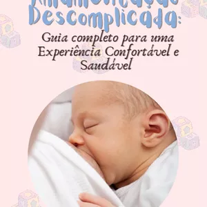 Imagem de capa para o Ebook Amamentação Descomplicada. "Guia completo para uma experiência confortável e saudável. 