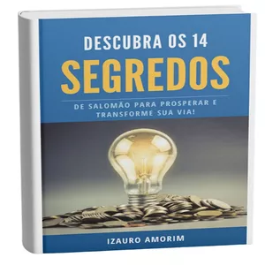 OS 14 SEGREDOS DE SALOMÃO PARA PROSPERAR por IZAURO AMORIM