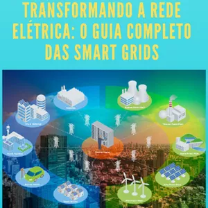 Imagem de capa para o Ebook Transformando a Rede Elétrica: O Guia Completo das Smart Grids