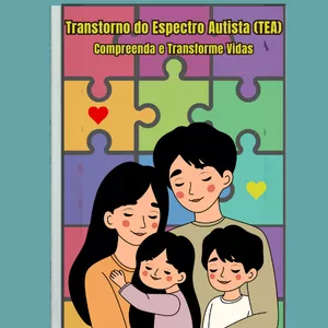 Imagem de capa para o Ebook Transtorno do Espectro Autista (TEA): Compreenda e Transforme Vidas