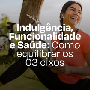 Imagem de capa para o Curso online Indulgência, Funcionalidade e Saúde: Como equilibrar os 03 eixos
