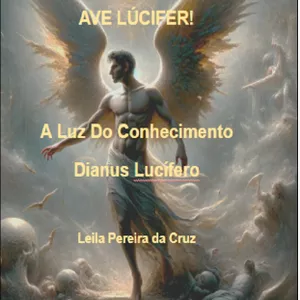 Imagem de capa para o Ebook Ave Lúcifer! A Luz do Conhecimento Dianus Lucífero