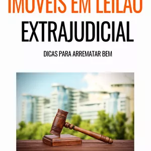 Imóvel em Leilão Extrajudicial - Dicas práticas para arrematar bem!