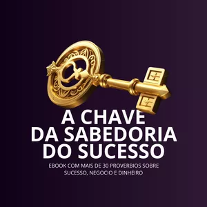 Imagem de capa para o Ebook A Chave da Sabedoria do Sucesso