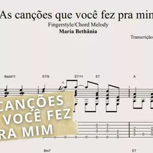 Imagem de capa para o Ebook As canções que você fez pra mim - Maria Bethânia: Transcrição p/ Violão Solo c/ Tablatura + Partitura + Cifra.