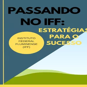 Imagem de capa para o Ebook Como Passar no IFF: Estrátegias para o Sucesso