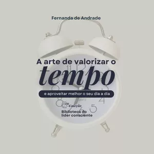 Imagem de capa para o Ebook A arte de valorizar o tempo