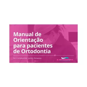 Manual de Orientação para Pacientes com Aparelho Ortodôntico por Jucielly Dias Damaceno