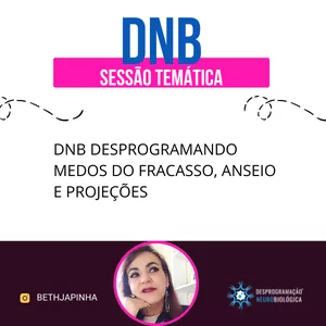 Imagem de capa para o Curso online DNB DESPROGRAMANDO MEDOS DO FRACASSO, ANSEIO E PROJEÇÕES