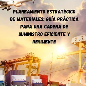 Imagen de portada para Ebook Planeamiento Estratégico de Materiales: Guía Práctica para una Cadena de Suministro Eficiente y Resiliente