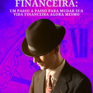 Imagem de capa para o Ebook Passo a Passo para uma Vida Financeira Equilibrada: Alcance a Liberdade Financeira