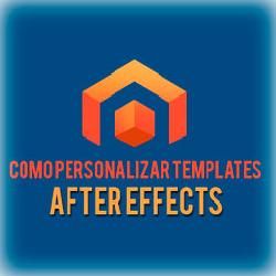 Como Personalizar Templates After Effects