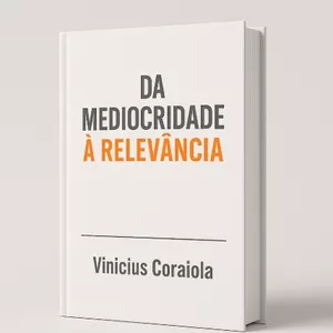 Imagem de capa para o Ebook Da Mediocridade à Relevância