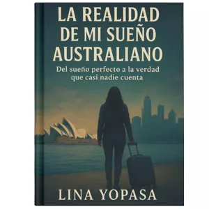 Imagen de portada para Ebook La realidad de mi sueño australiano: Del sueño perfecto a la verdad que casi nadie cuenta
