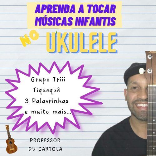 Imagem de Aprenda a tocar musicas infantins no Ukulele criado por DESCOMPLICADO O CAVAQUINHO (iniciante) na hotmart