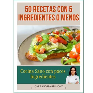 Imagen de portada para Ebook 50 Recetas con 5 Ingredientes o Menos - Fáciles y con Mucho Sabor (Ebook-Chef Andrea Belmont)