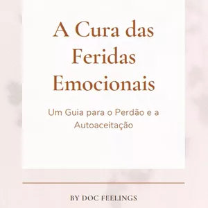 Imagem de capa para o Ebook A Cura das Feridas Emocionais - Um Guia para o Perdão e a Autoaceitação
