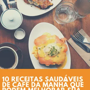 Imagem de capa para o Ebook 10 Receitas saudáveis de café da manhã que podem melhorar sua rotina matinal